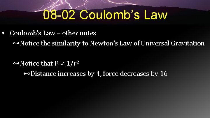 08 -02 Coulomb’s Law • Coulomb’s Law – other notes ⊶Notice the similarity to