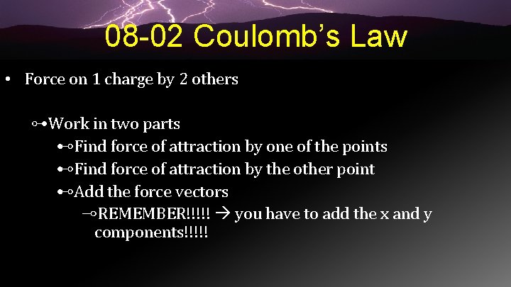 08 -02 Coulomb’s Law • Force on 1 charge by 2 others ⊶Work in