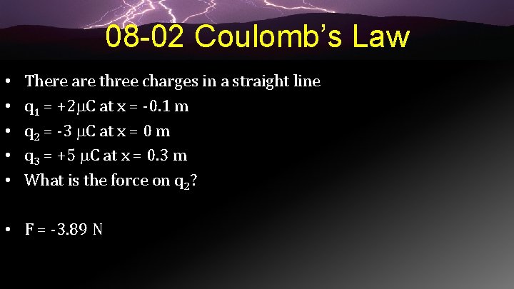 08 -02 Coulomb’s Law • • • There are three charges in a straight