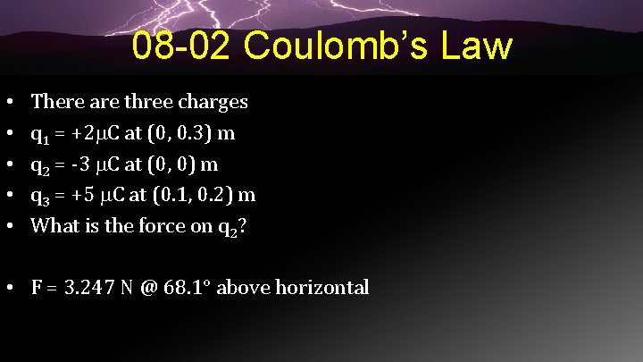 08 -02 Coulomb’s Law • • • There are three charges q 1 =