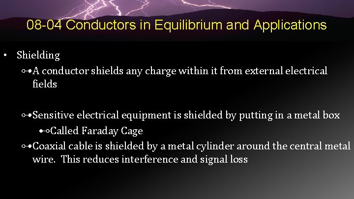 08 -04 Conductors in Equilibrium and Applications • Shielding ⊶A conductor shields any charge