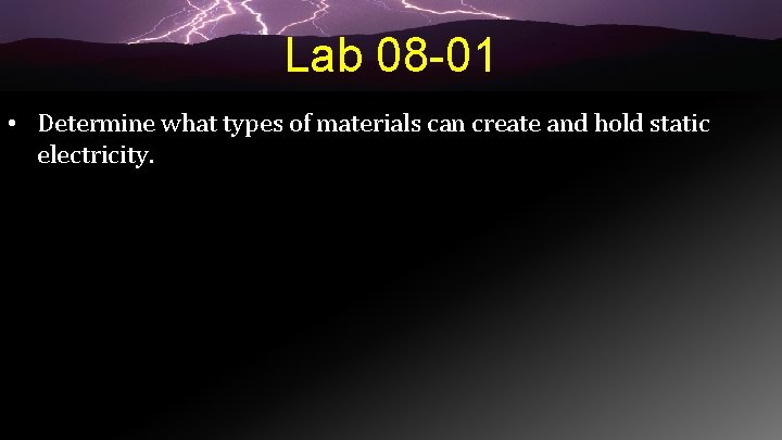 Lab 08 -01 • Determine what types of materials can create and hold static