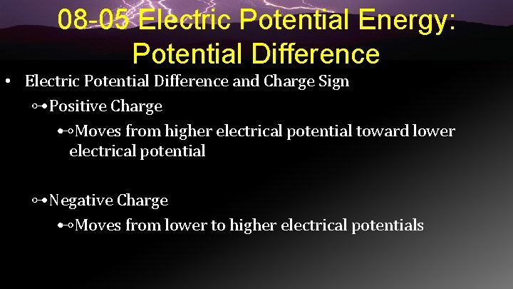 08 -05 Electric Potential Energy: Potential Difference • Electric Potential Difference and Charge Sign