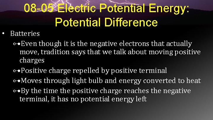 08 -05 Electric Potential Energy: Potential Difference • Batteries ⊶Even though it is the