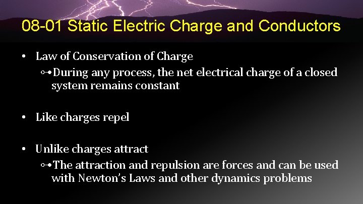 08 -01 Static Electric Charge and Conductors • Law of Conservation of Charge ⊶During