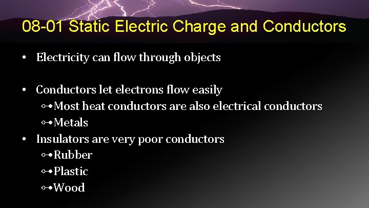 08 -01 Static Electric Charge and Conductors • Electricity can flow through objects •