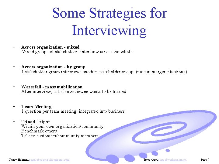Some Strategies for Interviewing • Across organization - mixed Mixed groups of stakeholders interview