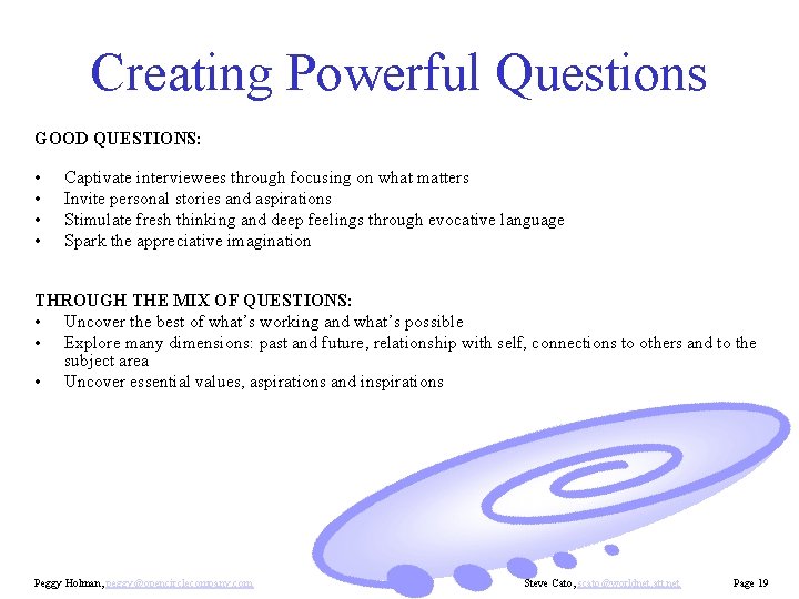 Creating Powerful Questions GOOD QUESTIONS: • • Captivate interviewees through focusing on what matters