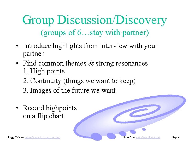 Group Discussion/Discovery (groups of 6…stay with partner) • Introduce highlights from interview with your