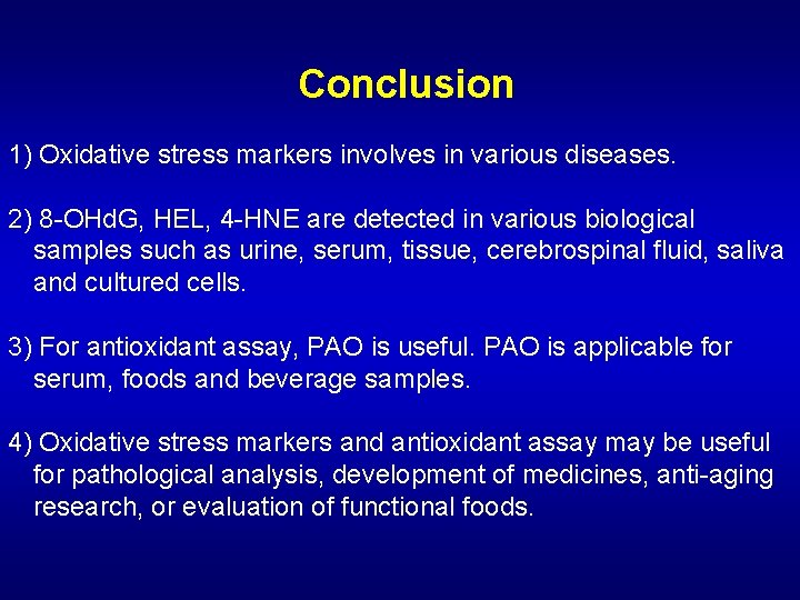 Conclusion 1) Oxidative stress markers involves in various diseases. 2) 8 -OHd. G, HEL,