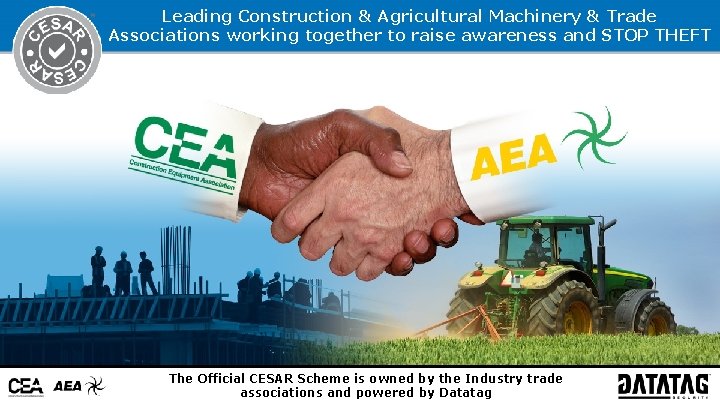 Leading Construction & Agricultural Machinery & Trade Associations working together to raise awareness and