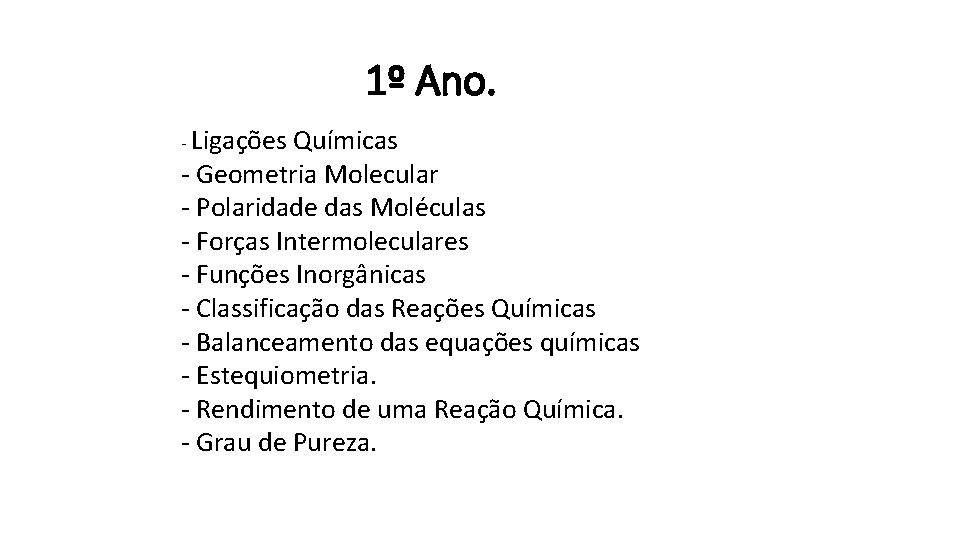 1º Ano. - Ligações Químicas - Geometria Molecular - Polaridade das Moléculas - Forças