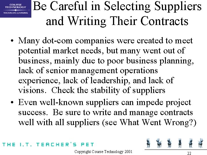 Be Careful in Selecting Suppliers and Writing Their Contracts • Many dot-com companies were Be Careful in Selecting Suppliers and Writing Their Contracts • Many dot-com companies were