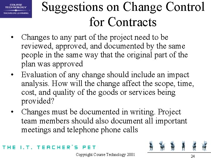 Suggestions on Change Control for Contracts • Changes to any part of the project Suggestions on Change Control for Contracts • Changes to any part of the project