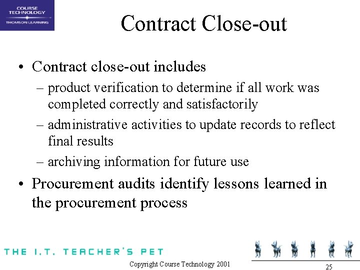 Contract Close-out • Contract close-out includes – product verification to determine if all work Contract Close-out • Contract close-out includes – product verification to determine if all work