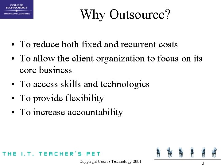 Why Outsource? • To reduce both fixed and recurrent costs • To allow the Why Outsource? • To reduce both fixed and recurrent costs • To allow the