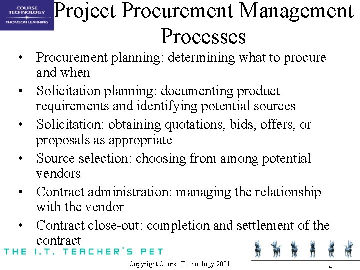 Project Procurement Management Processes • Procurement planning: determining what to procure and when • Project Procurement Management Processes • Procurement planning: determining what to procure and when •
