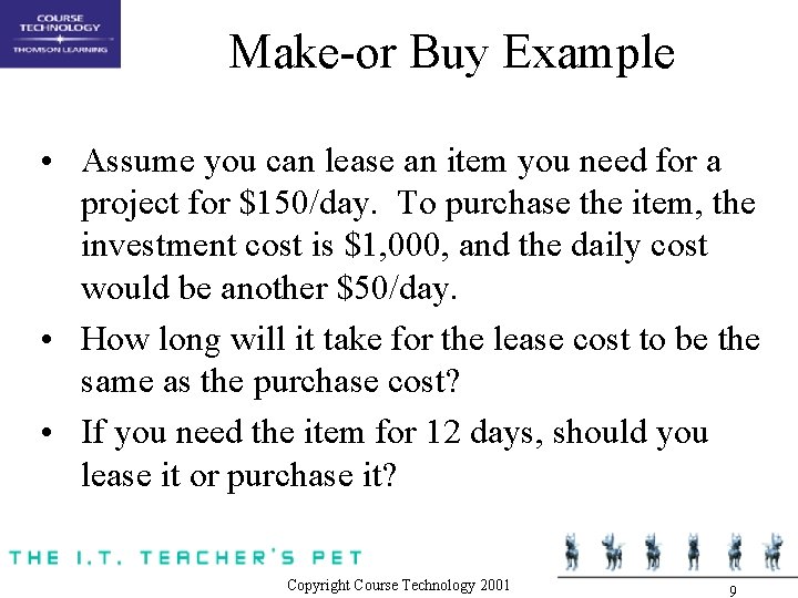 Make-or Buy Example • Assume you can lease an item you need for a Make-or Buy Example • Assume you can lease an item you need for a