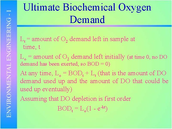 Ultimate Biochemical Oxygen Demand Lt = amount of O 2 demand left in sample
