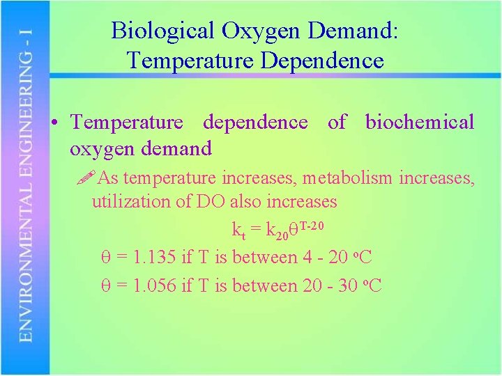 Biological Oxygen Demand: Temperature Dependence • Temperature dependence of biochemical oxygen demand !As temperature