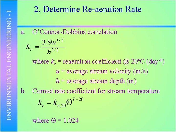 2. Determine Re-aeration Rate a. O’Connor-Dobbins correlation where kr = reaeration coefficient @ 20ºC