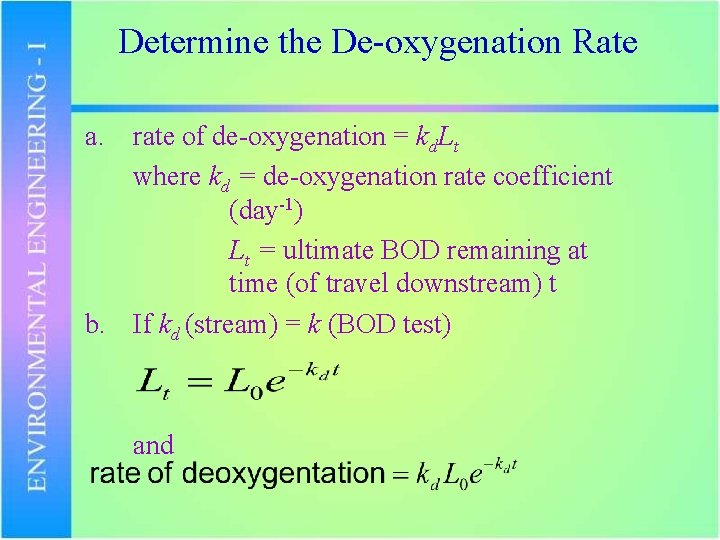 Determine the De-oxygenation Rate a. rate of de-oxygenation = kd. Lt where kd =