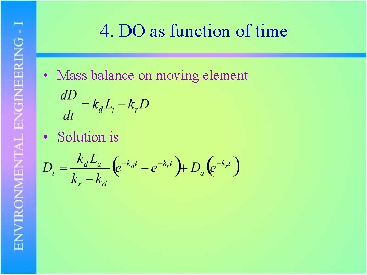 4. DO as function of time • Mass balance on moving element • Solution