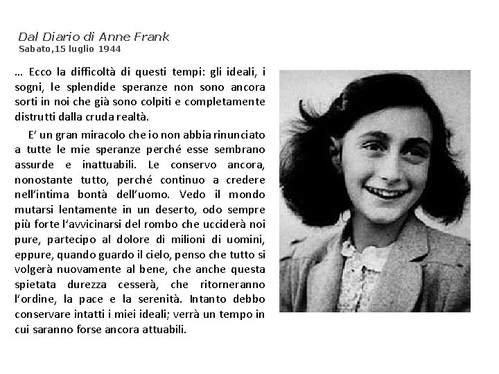 Dal Diario di Anne Frank Sabato, 15 luglio 1944 … Ecco la difficoltà di