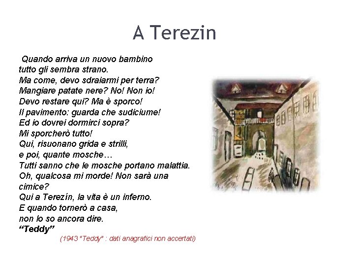  A Terezin Quando arriva un nuovo bambino tutto gli sembra strano. Ma come,