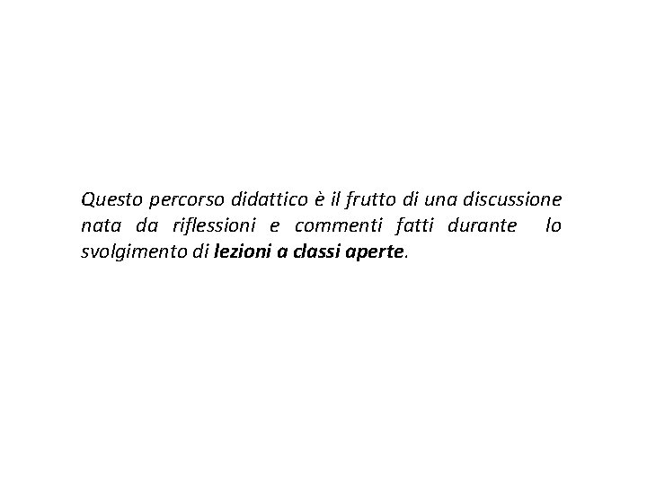 Questo percorso didattico è il frutto di una discussione nata da riflessioni e commenti