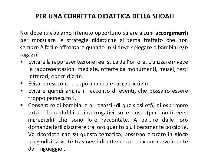 PER UNA CORRETTA DIDATTICA DELLA SHOAH Noi docenti abbiamo ritenuto opportuno stilare alcuni accorgimenti