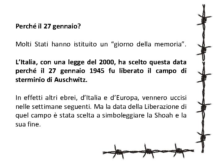 Perché il 27 gennaio? Molti Stati hanno istituito un “giorno della memoria”. L’Italia, con