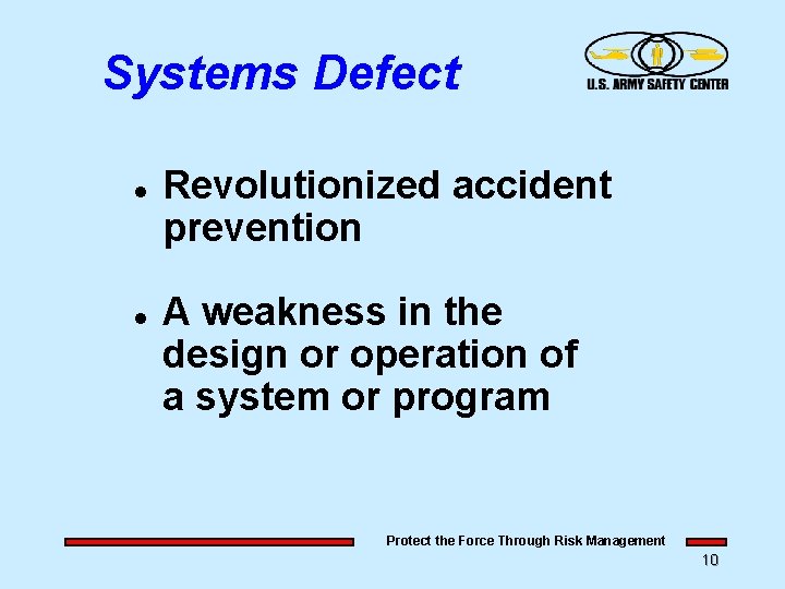 Systems Defect l l Revolutionized accident prevention A weakness in the design or operation Systems Defect l l Revolutionized accident prevention A weakness in the design or operation
