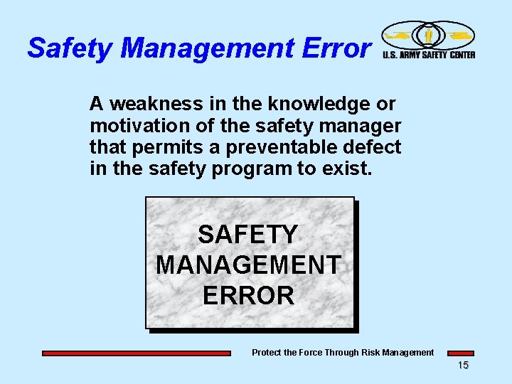 Safety Management Error A weakness in the knowledge or motivation of the safety manager Safety Management Error A weakness in the knowledge or motivation of the safety manager