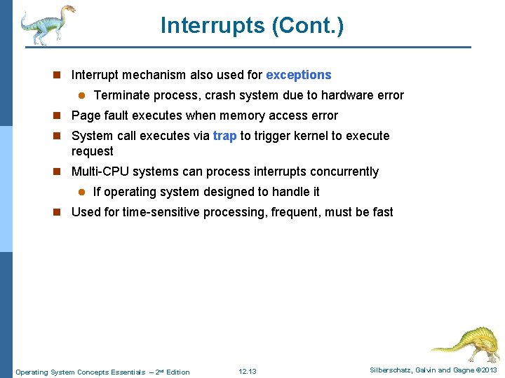 Interrupts (Cont. ) n Interrupt mechanism also used for exceptions l Terminate process, crash