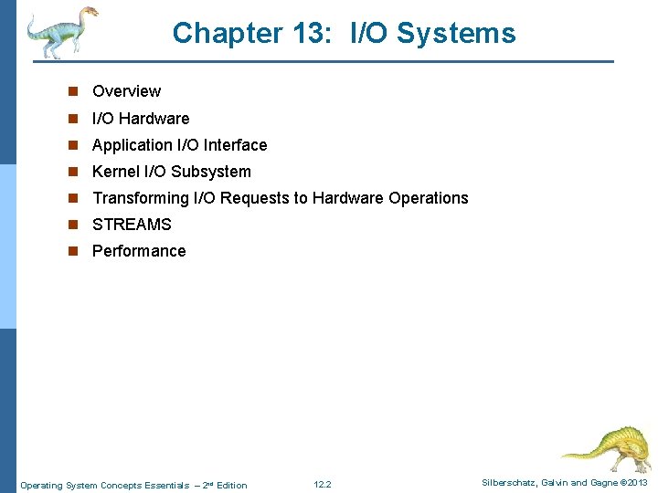 Chapter 13: I/O Systems n Overview n I/O Hardware n Application I/O Interface n