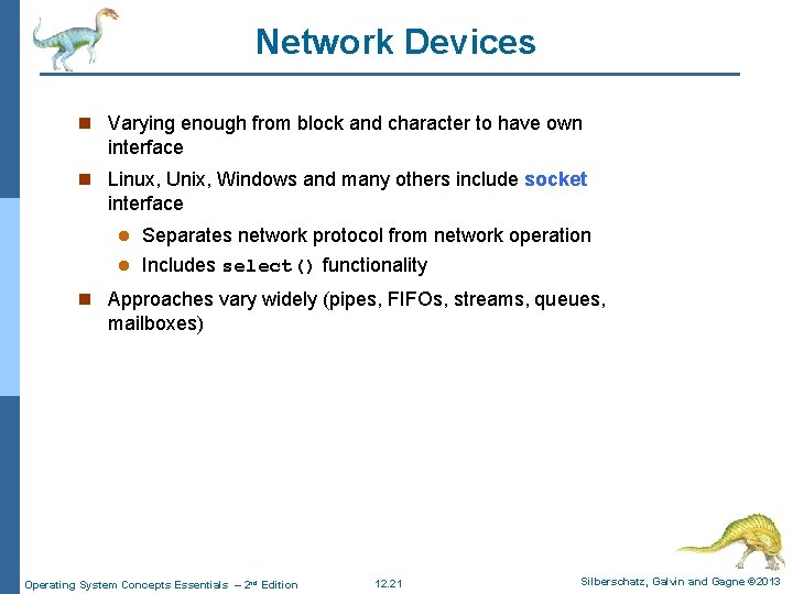 Network Devices n Varying enough from block and character to have own interface n