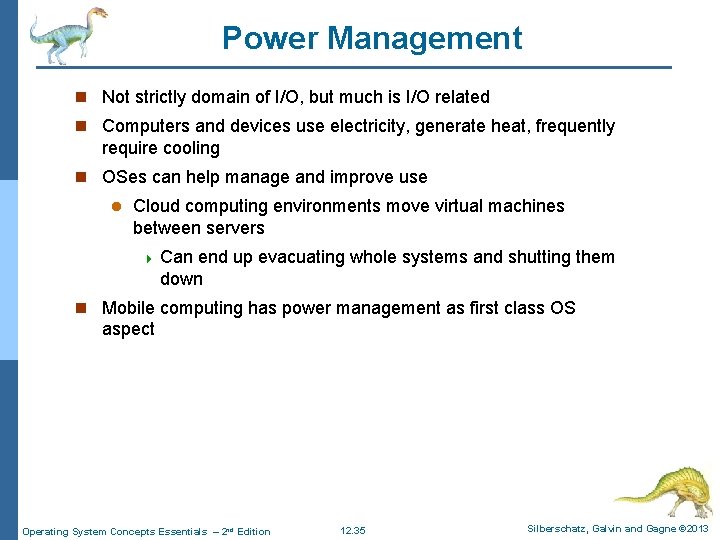Power Management n Not strictly domain of I/O, but much is I/O related n