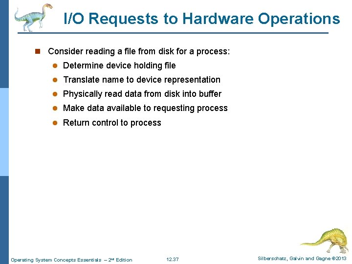 I/O Requests to Hardware Operations n Consider reading a file from disk for a