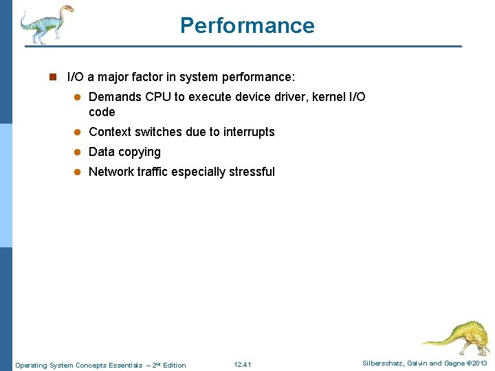 Performance n I/O a major factor in system performance: l Demands CPU to execute