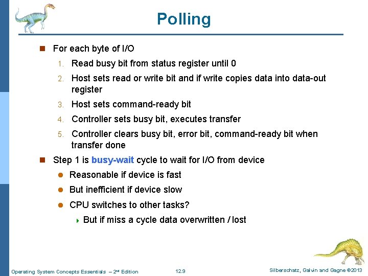 Polling n For each byte of I/O 1. Read busy bit from status register