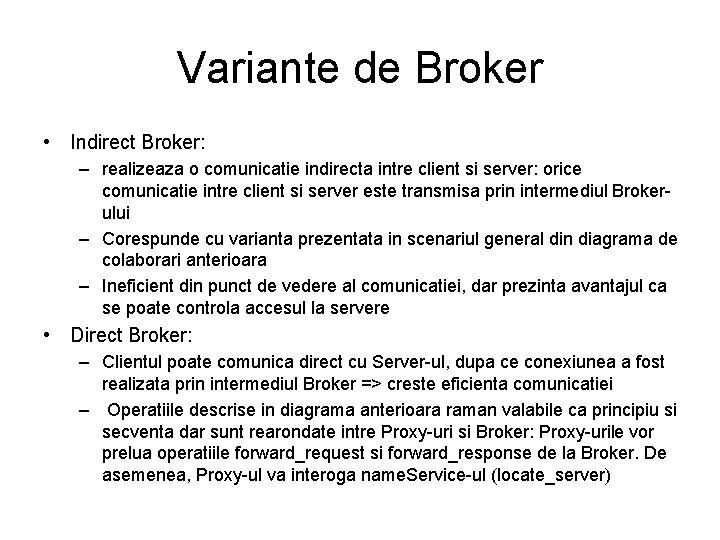 Variante de Broker • Indirect Broker: – realizeaza o comunicatie indirecta intre client si