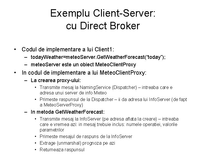 Exemplu Client-Server: cu Direct Broker • Codul de implementare a lui Client 1: –