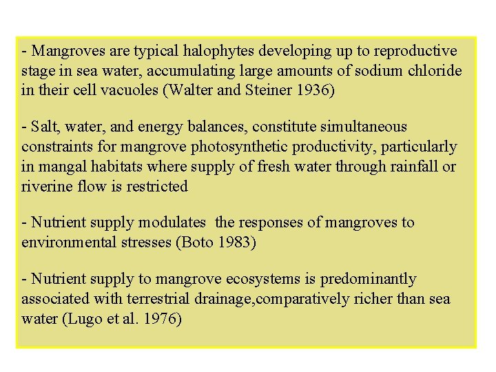 - Mangroves are typical halophytes developing up to reproductive stage in sea water, accumulating