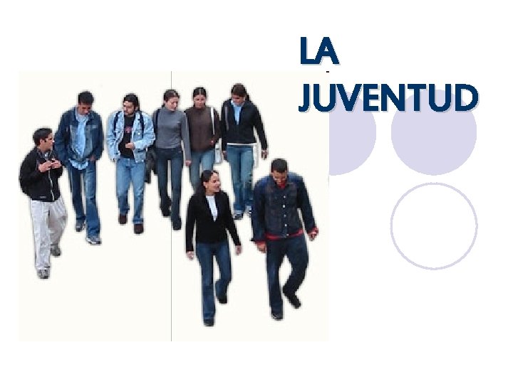 LA JUVENTUD 