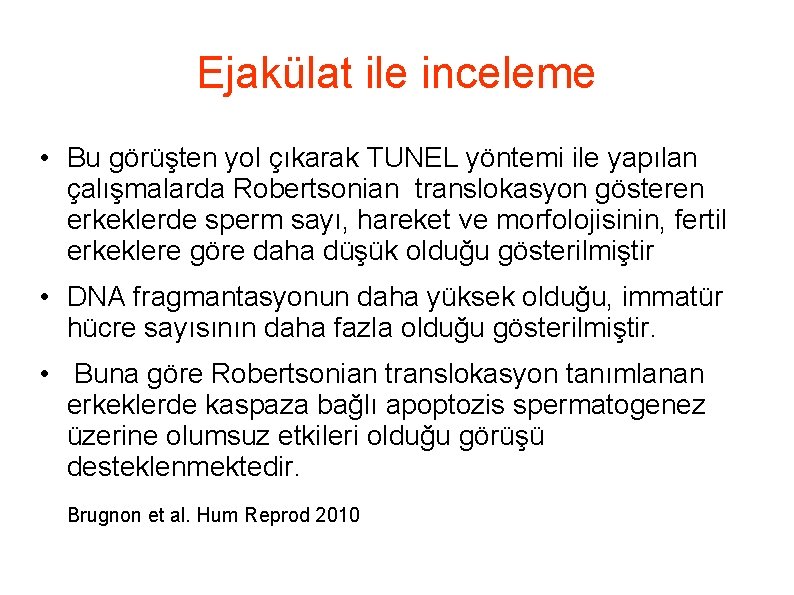 Ejakülat ile inceleme • Bu görüşten yol çıkarak TUNEL yöntemi ile yapılan çalışmalarda Robertsonian