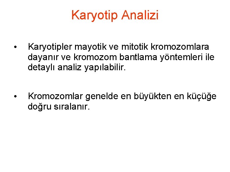 Karyotip Analizi • Karyotipler mayotik ve mitotik kromozomlara dayanır ve kromozom bantlama yöntemleri ile