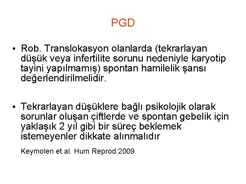 PGD • Rob. Translokasyon olanlarda (tekrarlayan düşük veya infertilite sorunu nedeniyle karyotip tayini yapılmamış)