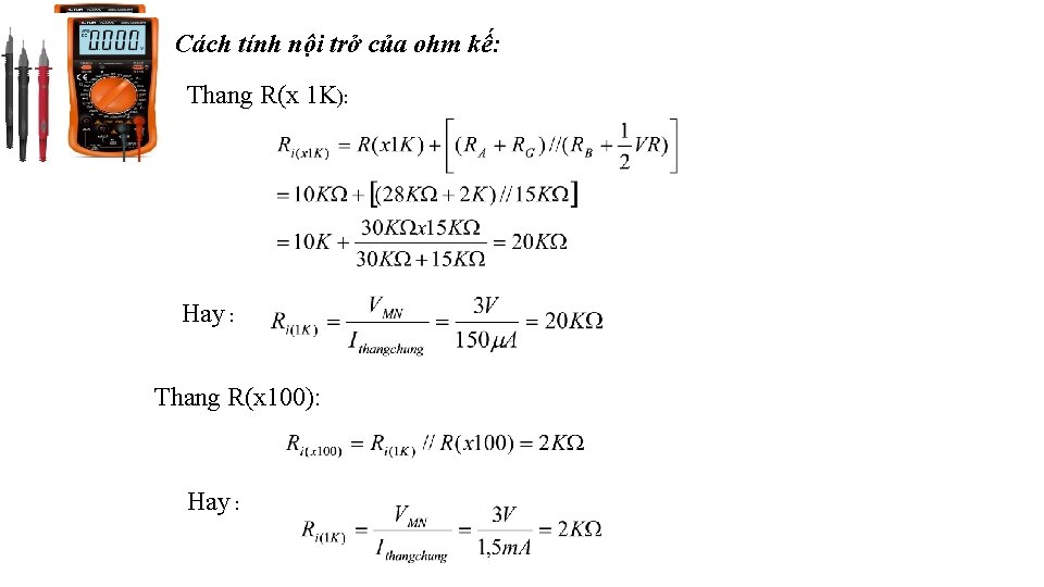 Cách tính nội trở của ohm kế: Thang R(x 1 K): Hay : Thang