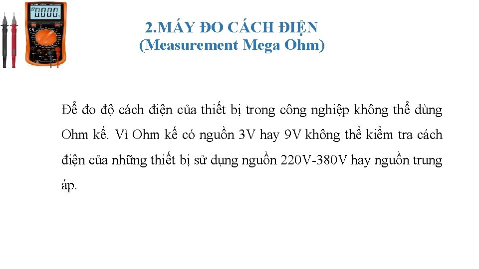 2. MÁY ĐO CÁCH ĐIỆN (Measurement Mega Ohm) Để đo độ cách điện của